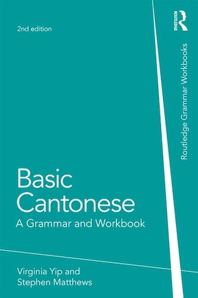 Basic Cantonese: A Grammar And Workbook