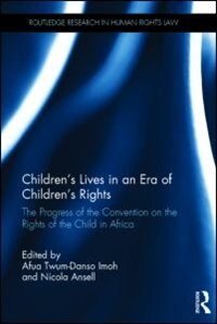 Children's Lives In An Era Of Children's Rights: The Progress Of The Convention On The Rights Of The Child In Africa