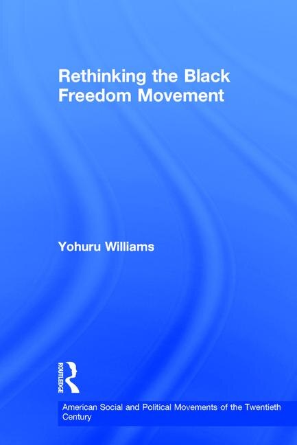 Front cover_Rethinking The Black Freedom Movement