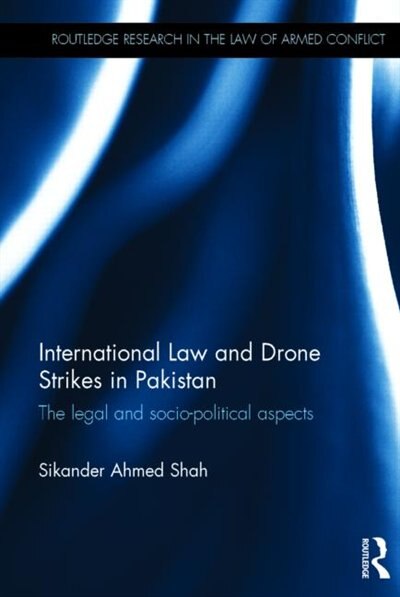 Front cover_International Law And Drone Strikes In Pakistan