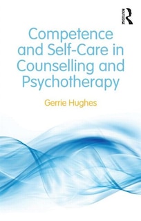 Front cover_Competence And Self-care In Counselling And Psychotherapy