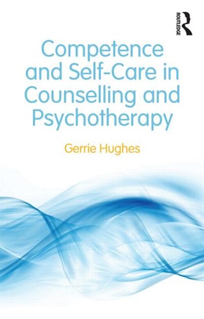 Front cover_Competence And Self-care In Counselling And Psychotherapy