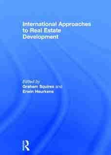 International Approaches To Real Estate Development de Graham Squires