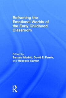 Couverture_Reframing The Emotional Worlds Of The Early Childhood Classroom