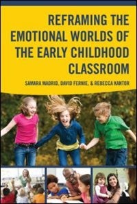 Front cover_Reframing The Emotional Worlds Of The Early Childhood Classroom