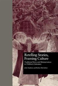 Retelling Stories, Framing Culture: Traditional Story And Metanarratives In Children's Literature