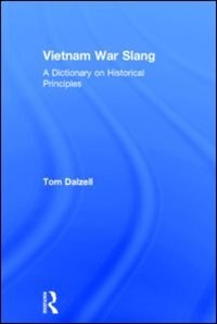 Vietnam War Slang: A Dictionary On Historical Principles