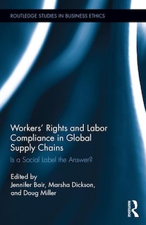 Front cover_Workers' Rights And Labor Compliance In Global Supply Chains