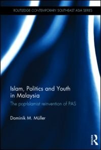 Islam, Politics And Youth In Malaysia: The Pop-islamist Reinvention Of Pas