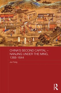 Front cover_China's Second Capital - Nanjing under the Ming, 1368-1644
