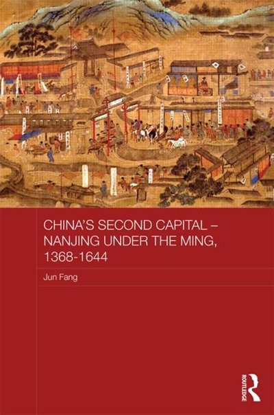 Front cover_China's Second Capital - Nanjing under the Ming, 1368-1644