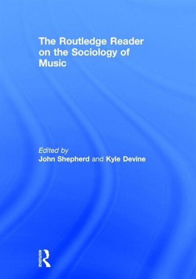 Front cover_The Routledge Reader on the Sociology of Music