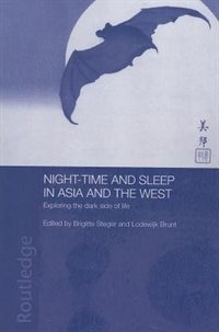 Night-time And Sleep In Asia And The West: Exploring The Dark Side Of Life