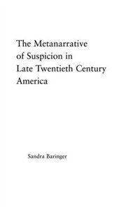 Front cover_The Metanarrative of Suspicion in Late Twentieth-Century America