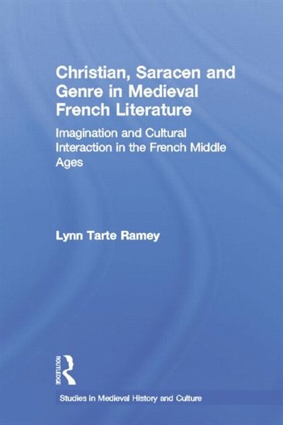 Front cover_Christian, Saracen and Genre in Medieval French Literature