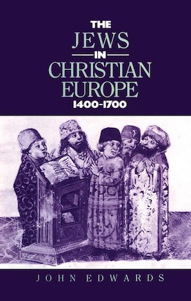 The Jews In Christian Europe 1400-1700