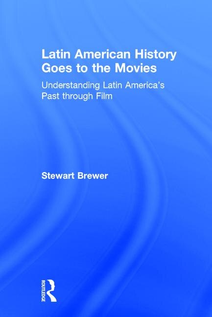 Front cover_Latin American History Goes To The Movies