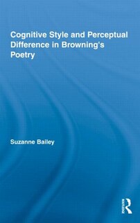 Front cover_Cognitive Style And Perceptual Difference In Browning's Poetry