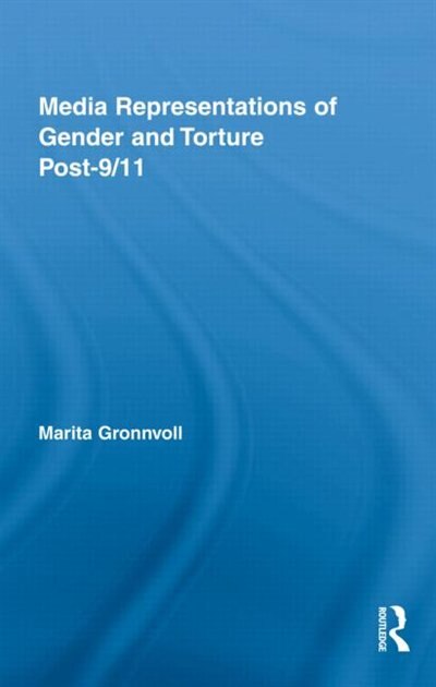 Front cover_Media Representations of Gender and Torture Post-9/11