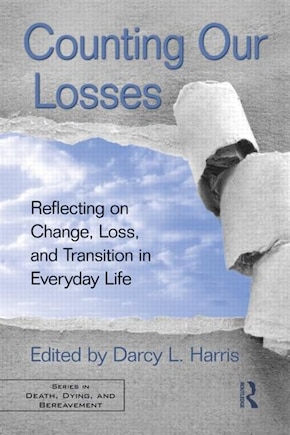 Counting Our Losses: Reflecting on Change, Loss, and Transition in Everyday Life