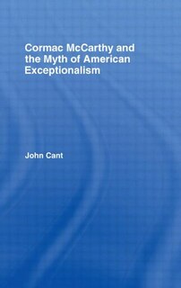 Front cover_Cormac McCarthy and the Myth of American Exceptionalism