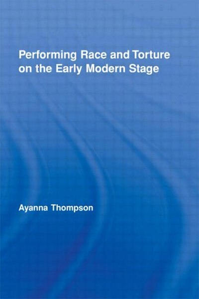 Couverture_Performing Race and Torture on the Early Modern Stage