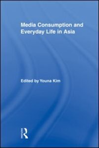 Media Consumption and Everyday Life in Asia