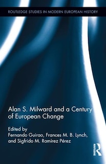 Front cover_Alan S. Milward and a Century of European Change