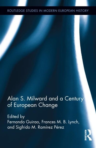 Front cover_Alan S. Milward and a Century of European Change