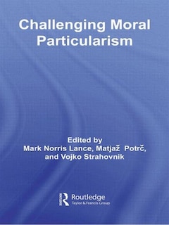 Front cover_Challenging Moral Particularism
