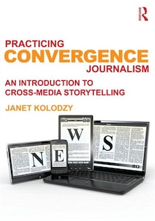Front cover_Practicing Convergence Journalism