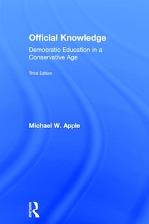 Official Knowledge: Democratic Education In A Conservative Age