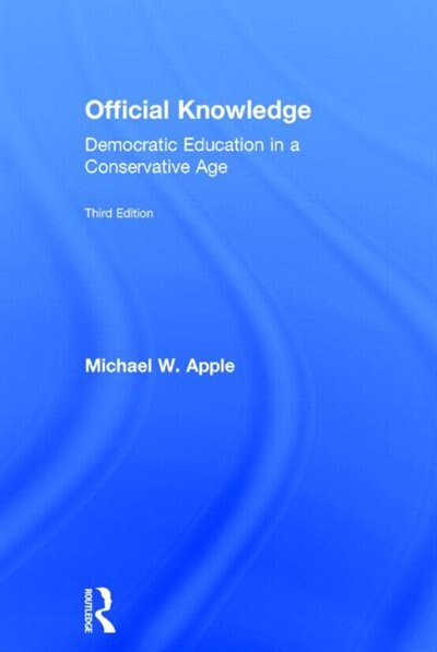 Official Knowledge: Democratic Education In A Conservative Age