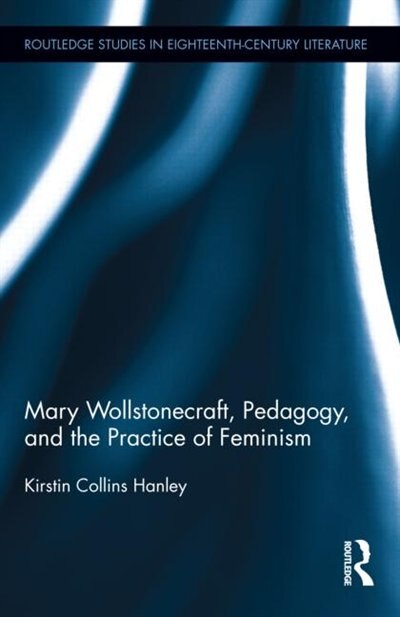 Front cover_Mary Wollstonecraft, Pedagogy, and the Practice of Feminism