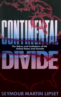 Continental Divide: The Values and Institutions of the United States and Canada