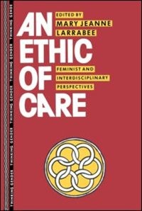 An Ethic of Care: Feminist and Interdisciplinary Perspectives