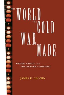Front cover_The World the Cold War Made