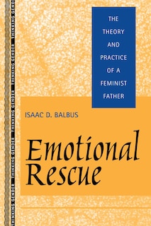 Emotional Rescue: The Theory and Practice of a Feminist Father