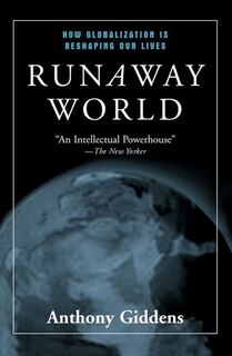 Runaway World: How Globalization is reshaping our Lives