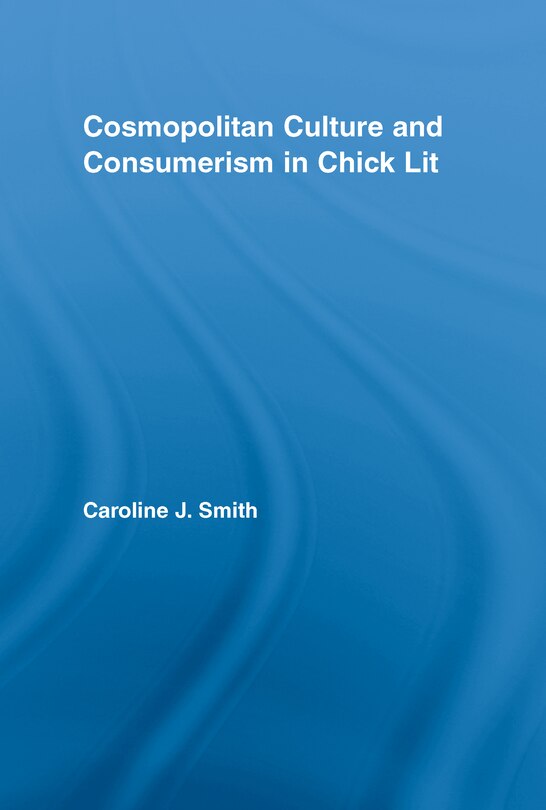 Front cover_Cosmopolitan Culture and Consumerism in Chick Lit