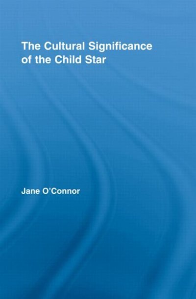Front cover_The Cultural Significance of the Child Star
