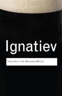 Front cover_How the Irish Became White