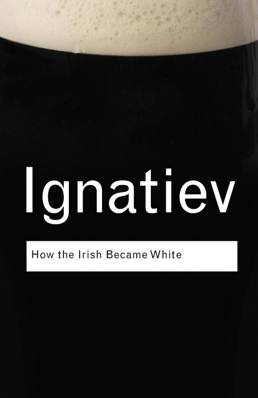 Front cover_How the Irish Became White