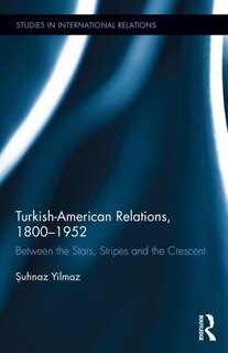 Front cover_Turkish-American Relations, 1800-1952
