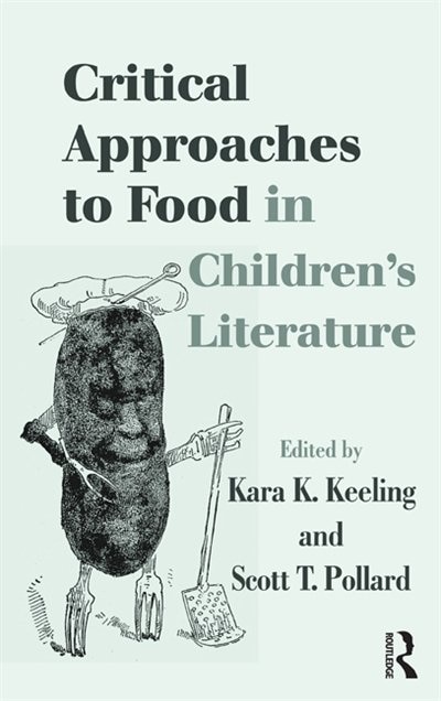 Front cover_Critical Approaches To Food In Children's Literature