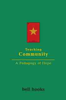 Teaching Community: A Pedagogy of Hope by Bell Hooks