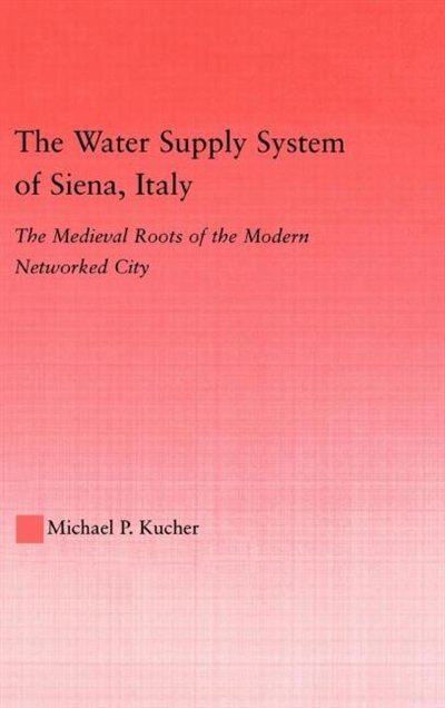 Couverture_The Water Supply System Of Siena, Italy