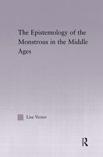 Front cover_The Epistemology of the Monstrous in the Middle Ages