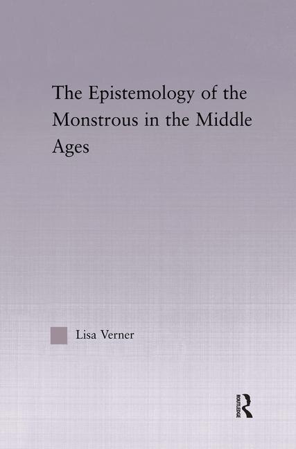 Front cover_The Epistemology of the Monstrous in the Middle Ages