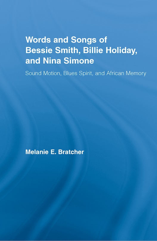 Couverture_Words and Songs of Bessie Smith, Billie Holiday, and Nina Simone